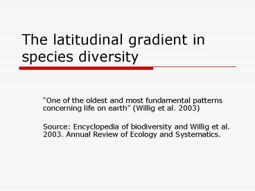 The latitudinal gradient in species diversity