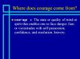 Where does courage come from? PowerPoint PPT Presentation