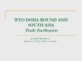 WTO DOHA ROUND AND SOUTH ASIA Trade Facilitation PowerPoint PPT Presentation