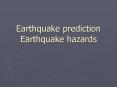 Earthquake prediction Earthquake hazards PowerPoint PPT Presentation