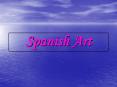 Spanish Art PowerPoint PPT Presentation