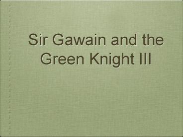 Sir Gawain and the Green Knight III