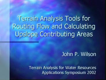 Terrain Analysis Tools for Routing Flow and Calculating Upslope Contributing Areas