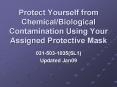 Protect Yourself from Chemical/Biological Contamination Using Your Assigned Protective Mask PowerPoint PPT Presentation