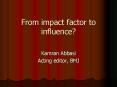 From impact factor to influence? PowerPoint PPT Presentation