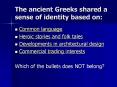 The ancient Greeks shared a sense of identity based on: PowerPoint PPT Presentation