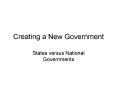 Creating a New Government PowerPoint PPT Presentation