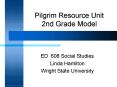 Pilgrim Resource Unit 2nd Grade Model PowerPoint PPT Presentation