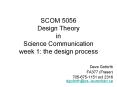 SCOM 5056 Design Theory in Science Communication week 1: the design process PowerPoint PPT Presentation