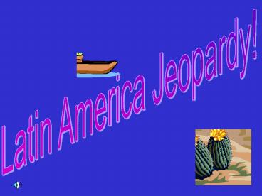 Latin America Jeopardy