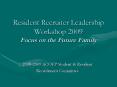 Resident Recruiter Leadership Workshop 2009 Focus on the Future Family PowerPoint PPT Presentation
