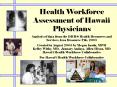 Health Workforce Assessment of Hawaii Physicians PowerPoint PPT Presentation