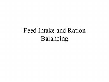 Feed Intake and Ration Balancing