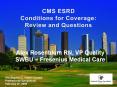 CMS%20ESRD%20Conditions%20for%20Coverage:%20Review%20and%20Questions PowerPoint PPT Presentation