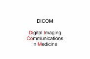 DICOM Digital Imaging Communications in Medicine