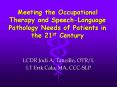 Meeting the Occupational Therapy and SpeechLanguage Pathology Needs of Patients in the 21st Century PowerPoint PPT Presentation