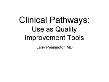 Clinical Pathways: Use as Quality Improvement Tools