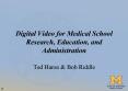 Digital Video for Medical School Research, Education, and Administration PowerPoint PPT Presentation
