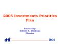 2005 Investments Priorities Plan Presented by: Erlinda F' Arcellana Director PowerPoint PPT Presentation