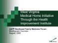 West Virginia Medical Home Initiative Through the Health Improvement Institute PowerPoint PPT Presentation