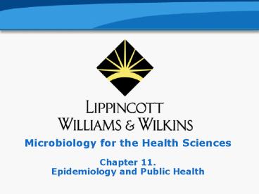 Microbiology for the Health Sciences Chapter 11' Epidemiology and Public Health