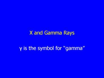 X and Gamma Rays
