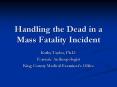 Handling the Dead in a Mass Fatality Incident PowerPoint PPT Presentation