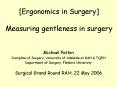 Ergonomics in Surgery Measuring gentleness in surgery PowerPoint PPT Presentation