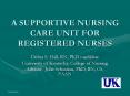 A SUPPORTIVE NURSING CARE UNIT FOR REGISTERED NURSES PowerPoint PPT Presentation