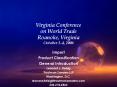 Virginia Conference on World Trade Roanoke, Virginia October 3-4, 2006 PowerPoint PPT Presentation