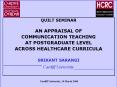QUILT SEMINAR AN APPRAISAL OF COMMUNICATION TEACHING AT POSTGRADUATE LEVEL ACROSS HEALTHCARE CURRICU PowerPoint PPT Presentation