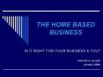 THE HOME BASED BUSINESS PowerPoint PPT Presentation