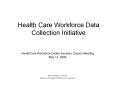 Health Care Workforce Data Collection Initiative PowerPoint PPT Presentation