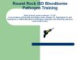 Round Rock ISD Bloodborne Pathogen Training  Date of most recent revisions: 6-7-01 In accordance with Health and Safety Code, Chapter 81, Subchapter H, and Analogous to OSHA Bloodborne Pathogens Standard, the following exposure control plan exists: PowerPoint PPT Presentation
