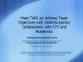 Meet TAKS an Achieve Texas Objectives with Interdisciplinary Collaboration with CTE and Academics PowerPoint PPT Presentation