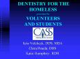 DENTISTRY FOR THE HOMELESS provided by VOLUNTEERS AND STUDENTS PowerPoint PPT Presentation