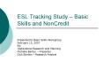 ESL Tracking Study Basic Skills and NonCredit PowerPoint PPT Presentation