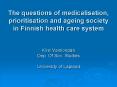 The questions of medicalisation, prioritisation and ageing society in Finnish health care system Kir PowerPoint PPT Presentation
