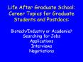 Life After Graduate School: Career Topics for Graduate Students and Postdocs: BiotechIndustry or Aca PowerPoint PPT Presentation
