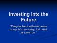 Investing into the Future PowerPoint PPT Presentation