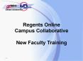 Regents Online Campus Collaborative New Faculty Training PowerPoint PPT Presentation
