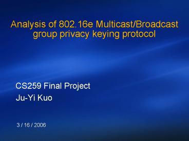 Analysis of 802'16e MulticastBroadcast group privacy keying protocol