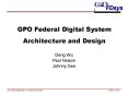GPO Federal Digital System Architecture and Design PowerPoint PPT Presentation