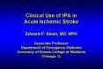 Clinical Use of tPA in Acute Ischemic Stroke  Edward P. Sloan, MD, MPH Associate Professor Department of Emergency Medicine University of Illinois College of Medicine Chicago, IL PowerPoint PPT Presentation