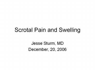 Scrotal Pain and Swelling