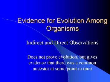 Evidence for Evolution Among Organisms
