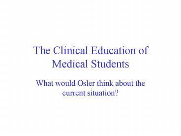 The Clinical Education of Medical Students