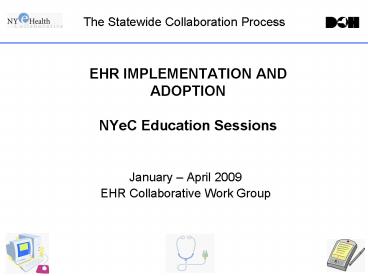 EHR IMPLEMENTATION AND ADOPTION NYeC Education Sessions
