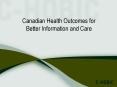 Canadian Health Outcomes for Better Information and Care PowerPoint PPT Presentation