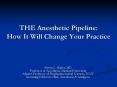 THE Anesthetic Pipeline: How It Will Change Your Practice PowerPoint PPT Presentation